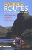 Paddle Routes of the Inland Northwest: 50 Flatwater and Whitewater Trips for Canoe & Kayak